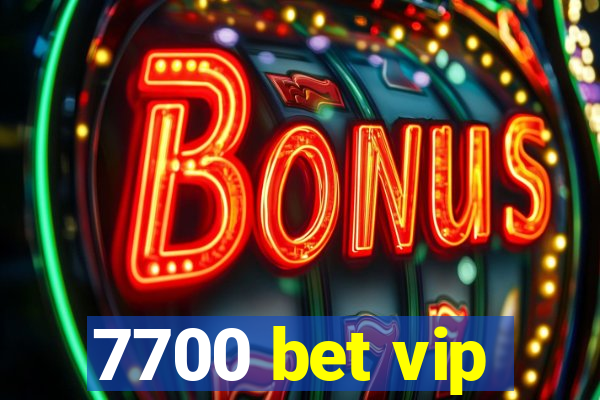 7700 bet vip